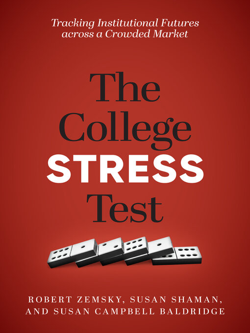 Title details for The College Stress Test by Robert Zemsky - Available